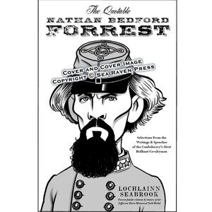 The Quotable Nathan Bedford Forrest by Lochlainn Seabrook Illustrated Paperback